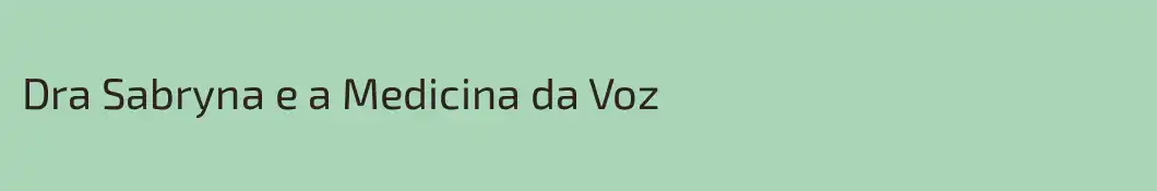 Dra Sabryna e a Medicina da Voz